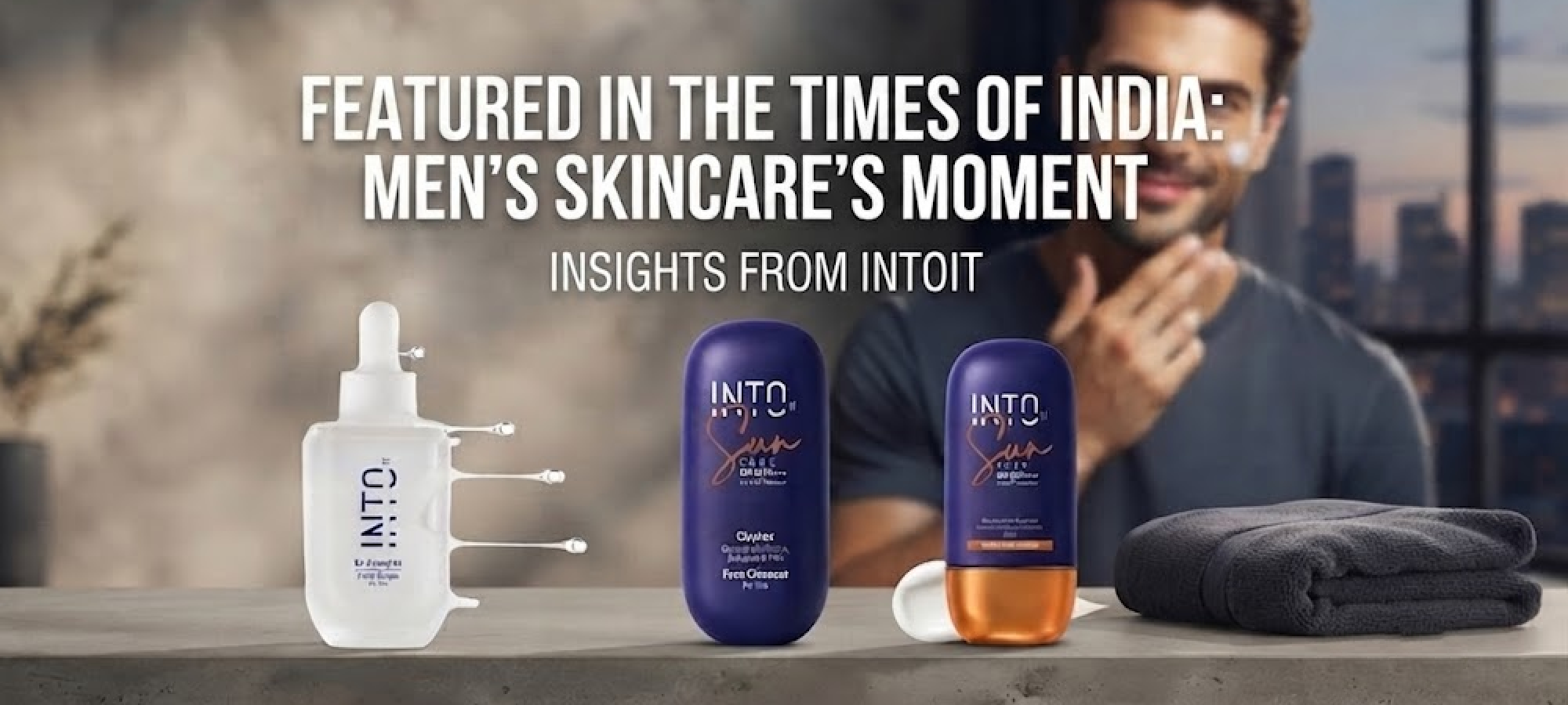 INTOIT in The Times of India on Men’s Skincare’s Moment
