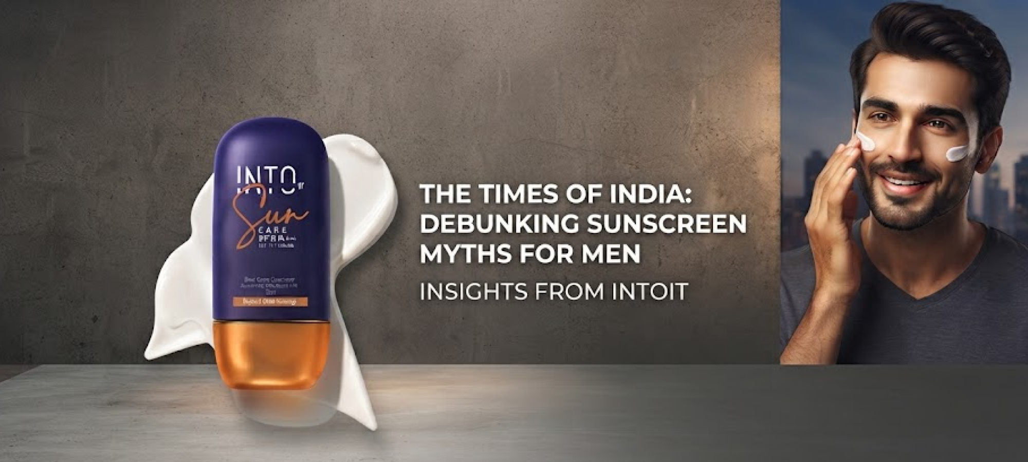 INTOIT in The Times of India on Sunscreen Myths for Men